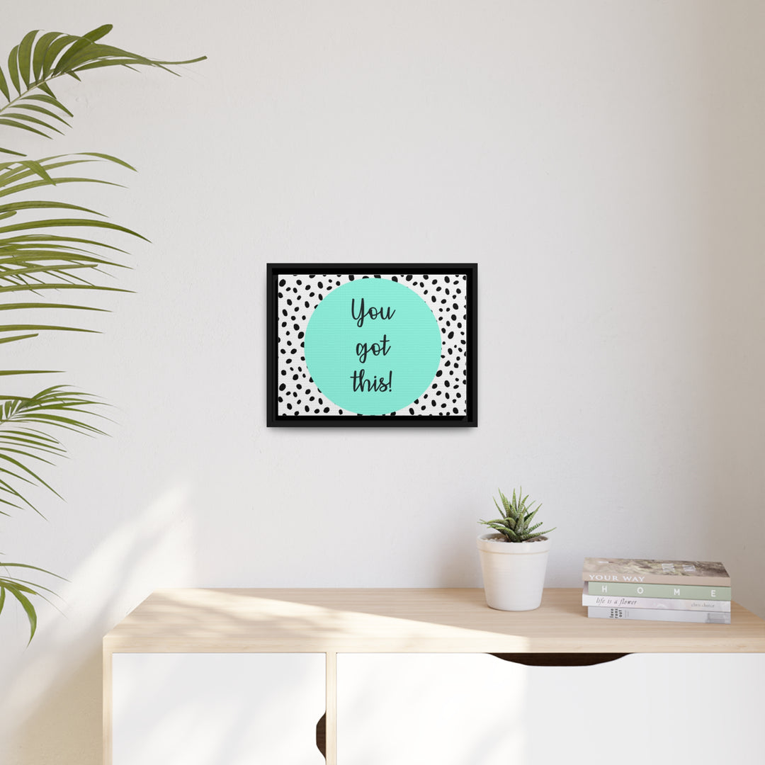 "You Got This!" Framed Matte Canvas