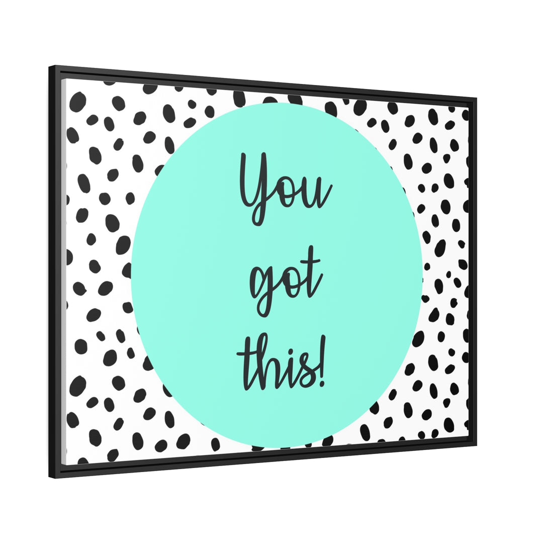 "You Got This!" Framed Matte Canvas