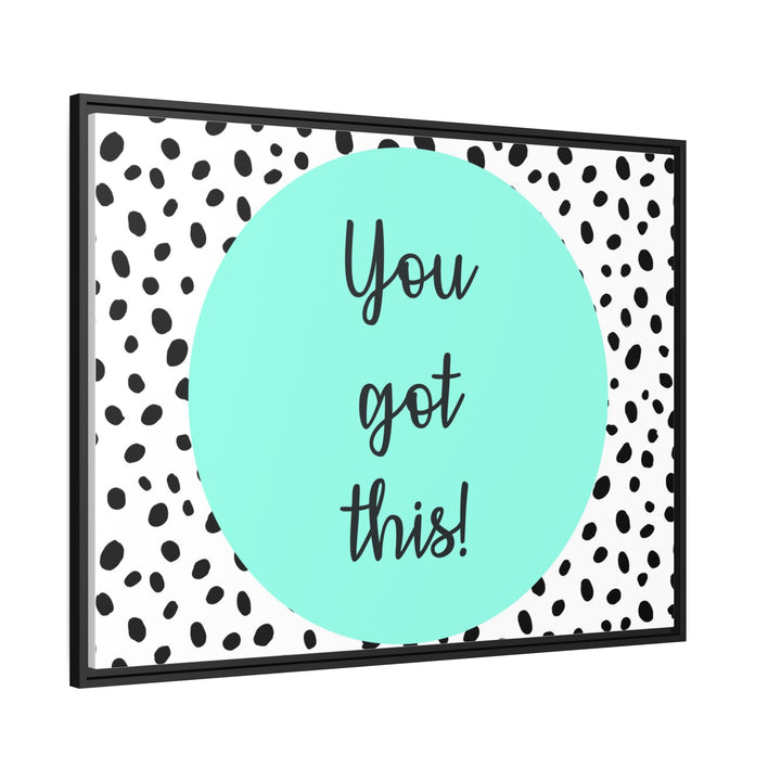 "You Got This!" Framed Matte Canvas