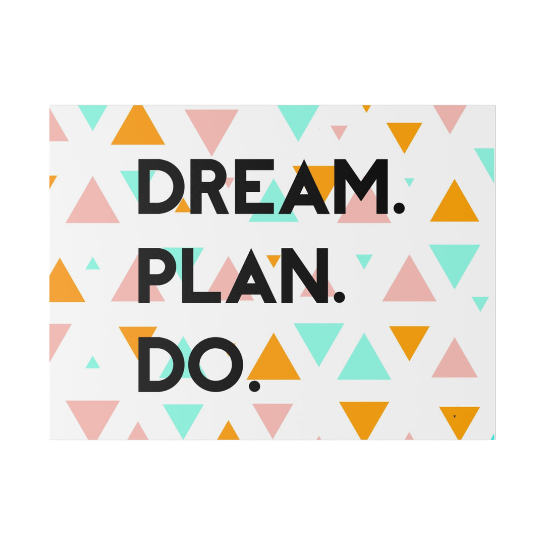 "Dream. Plan. Do." Matte Canvas