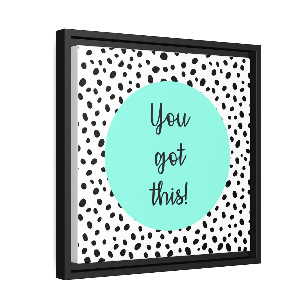 "You Got This!" Framed Matte Canvas