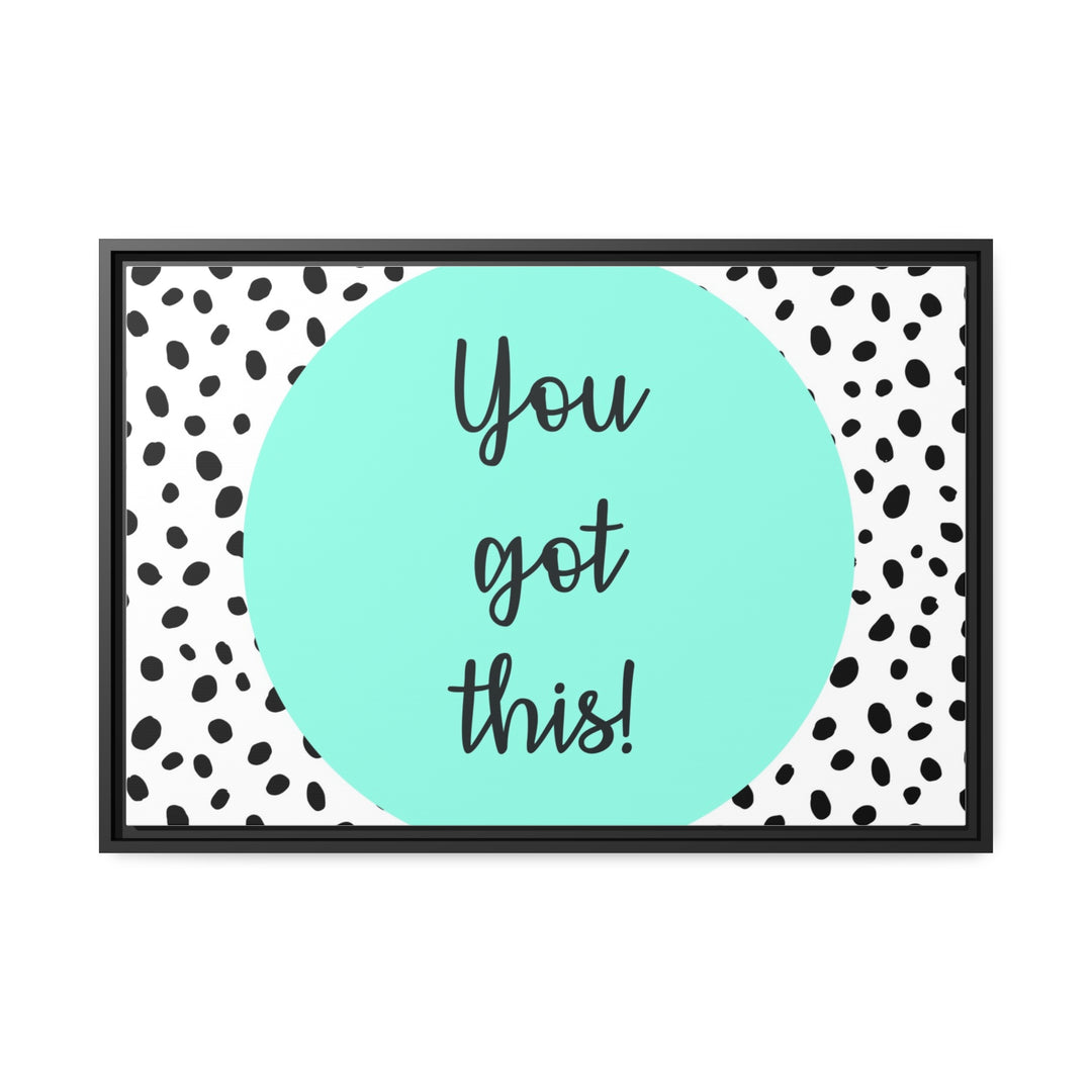 "You Got This!" Framed Matte Canvas