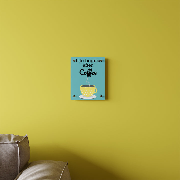 "Life Begins After Coffee" Acrylic Wall Art Panels