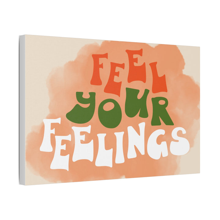 "Feel Your Feelings" Satin Canvas