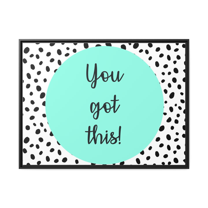 "You Got This!" Framed Matte Canvas