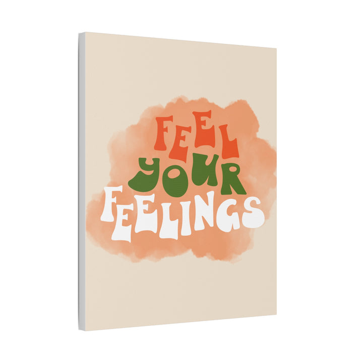 "Feel Your Feelings" Satin Canvas