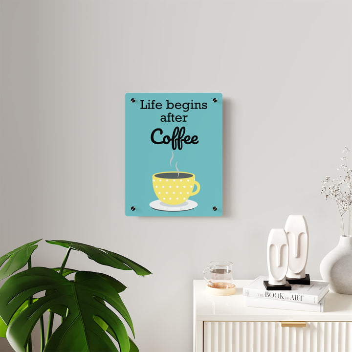 "Life Begins After Coffee" Acrylic Wall Art Panels