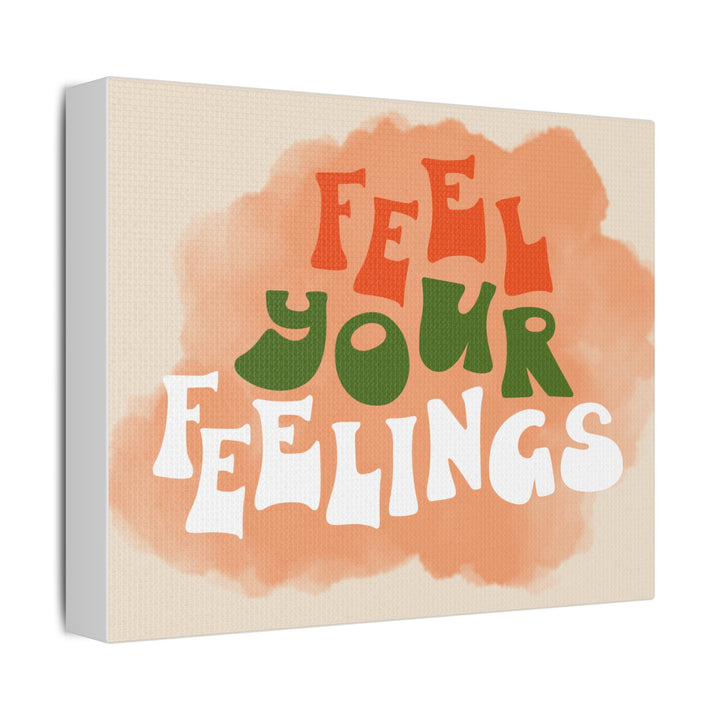 "Feel Your Feelings" Satin Canvas