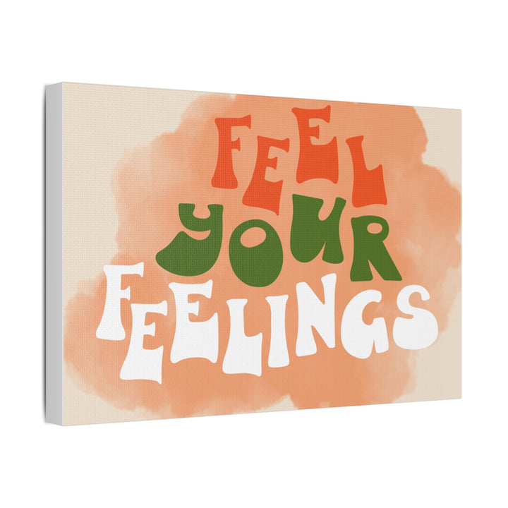 "Feel Your Feelings" Satin Canvas