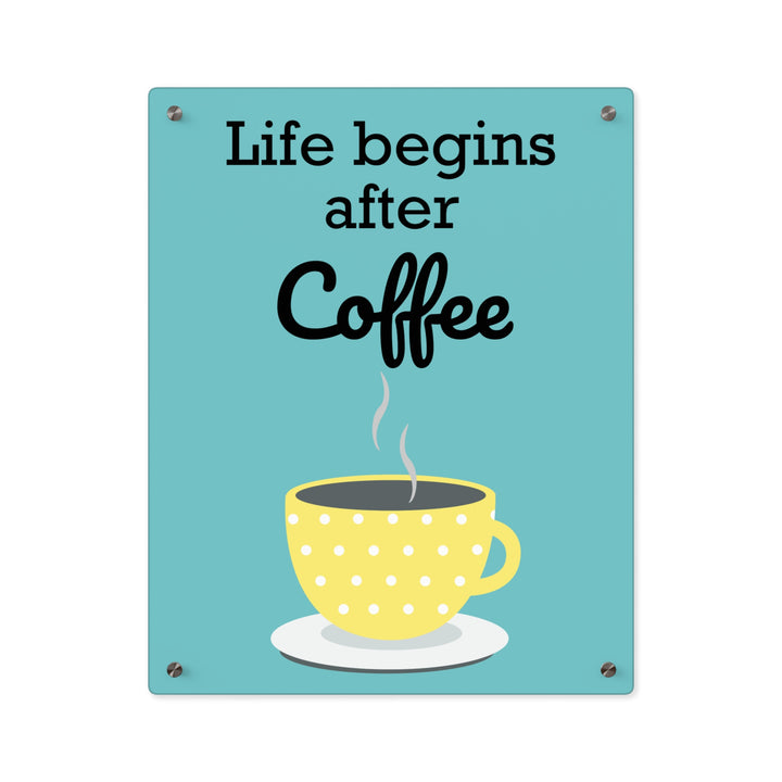 "Life Begins After Coffee" Acrylic Wall Art Panels