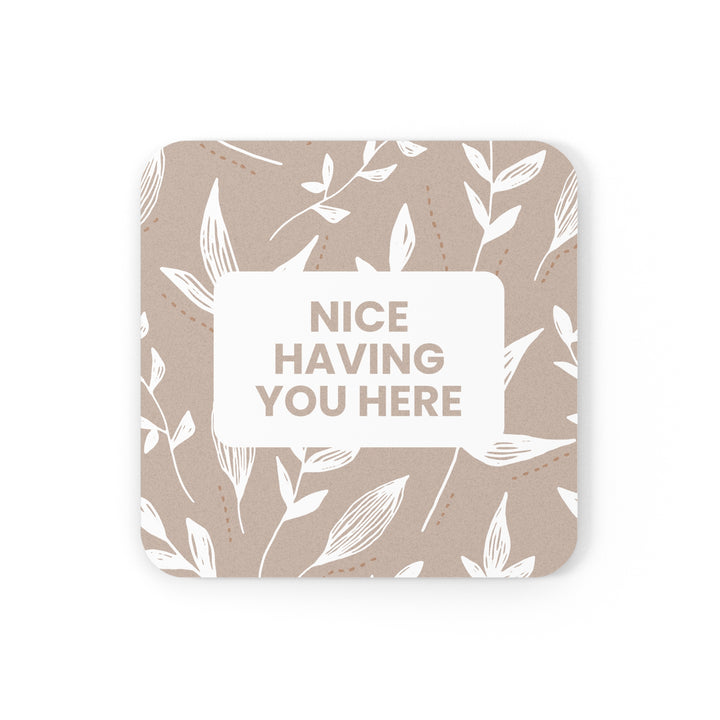 Cork Back Coaster - "Nice having you here"