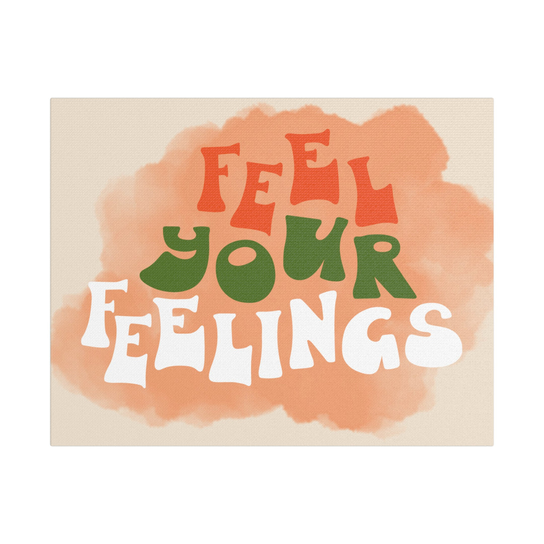 "Feel Your Feelings" Satin Canvas