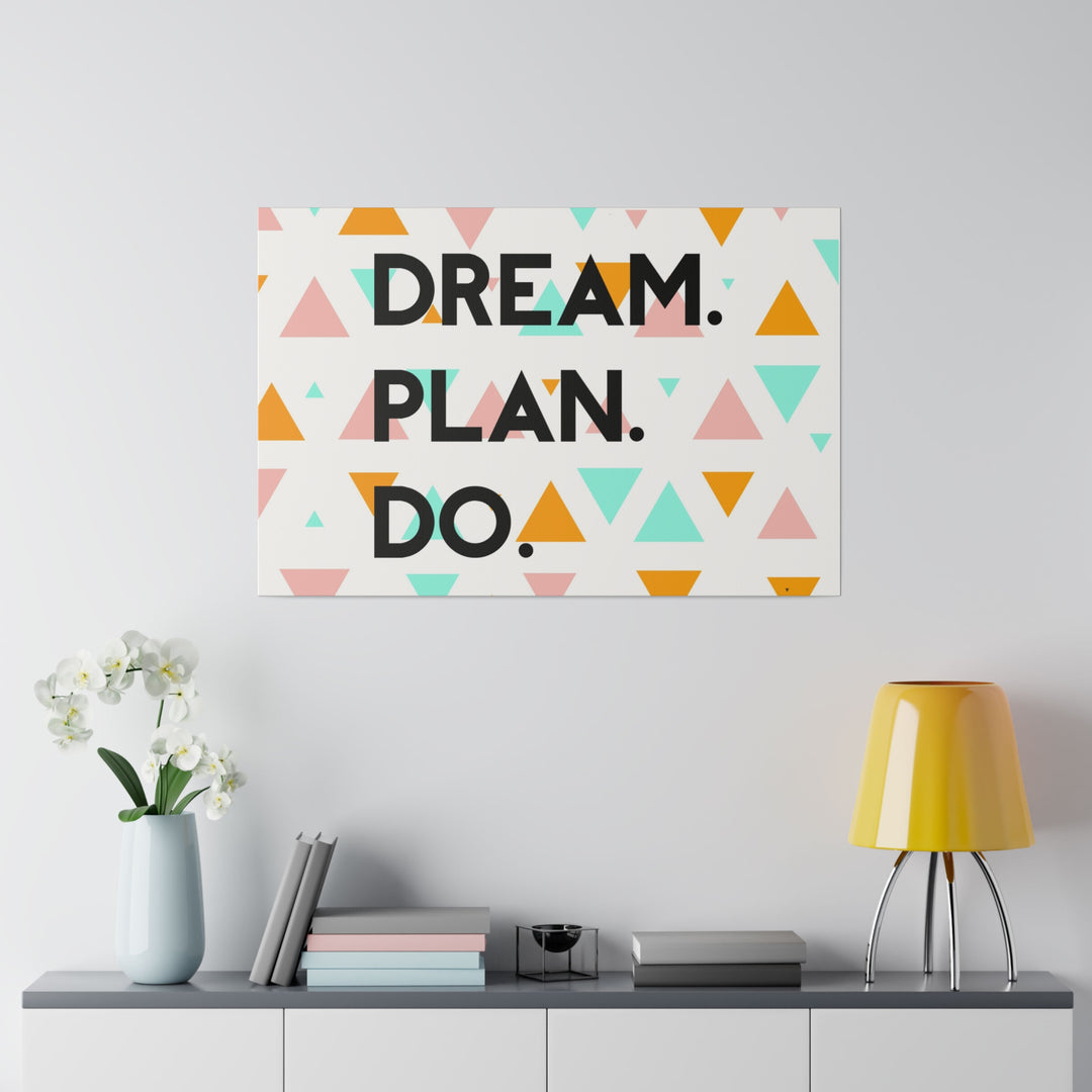 "Dream. Plan. Do." Matte Canvas