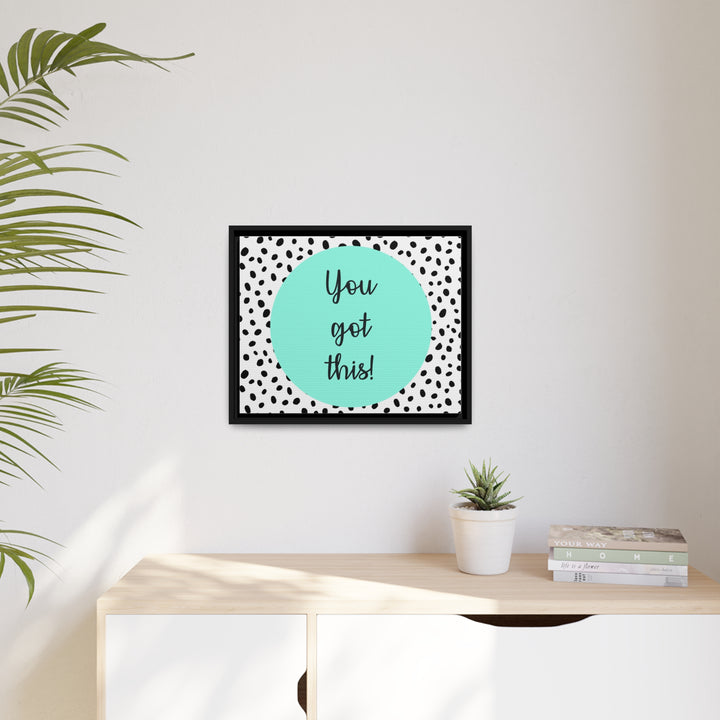 "You Got This!" Framed Matte Canvas