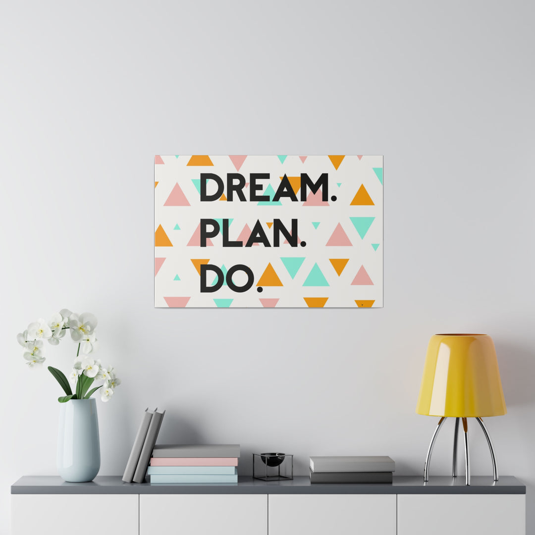 "Dream. Plan. Do." Matte Canvas