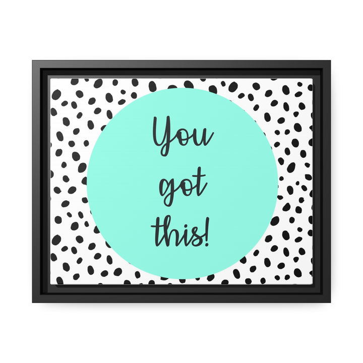 "You Got This!" Framed Matte Canvas