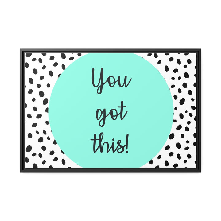 "You Got This!" Framed Matte Canvas