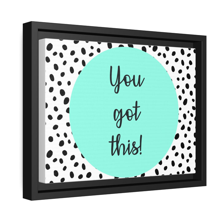 "You Got This!" Framed Matte Canvas