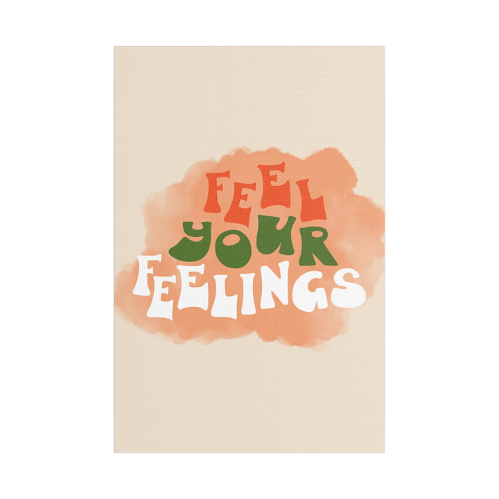 "Feel Your Feelings" Satin Canvas