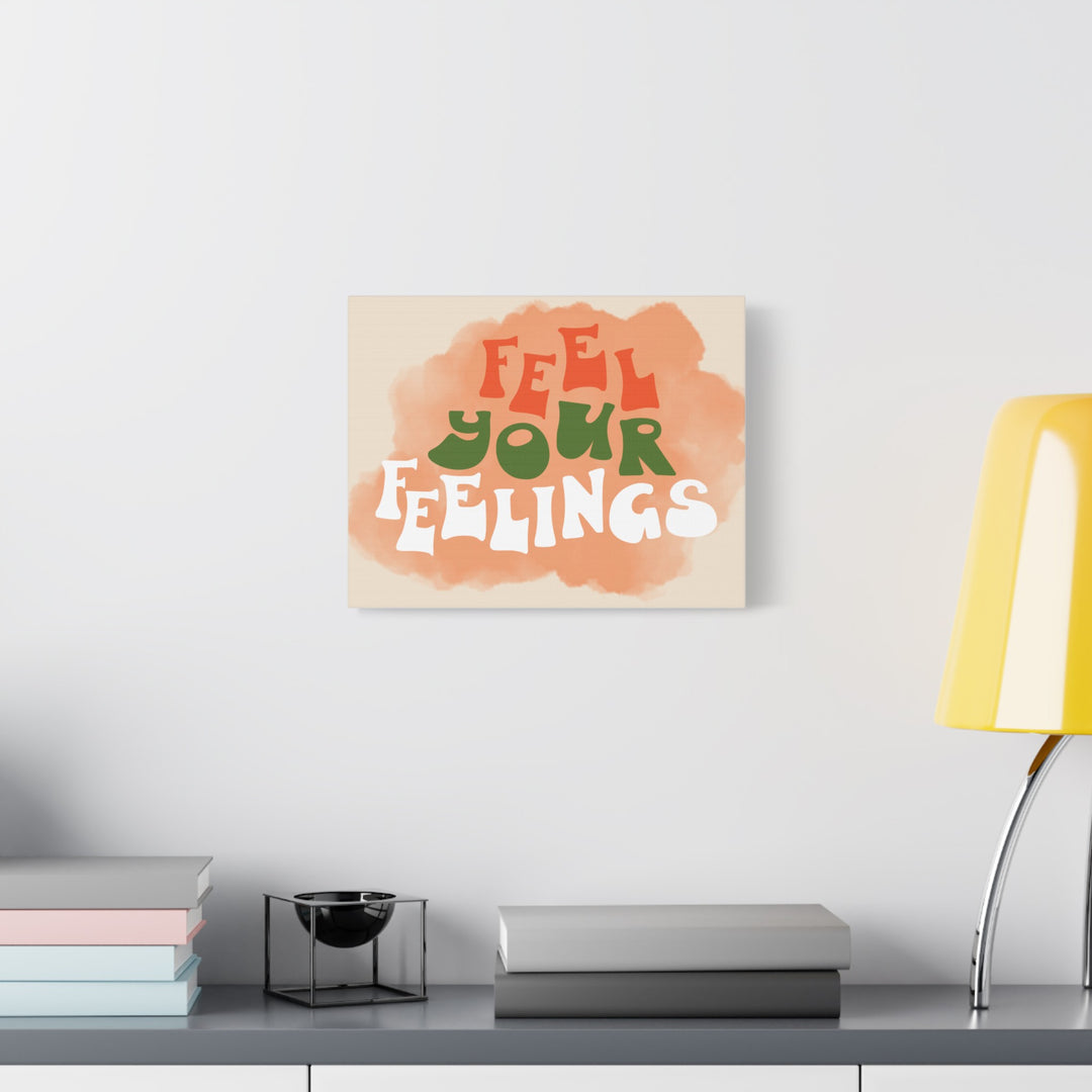 "Feel Your Feelings" Satin Canvas