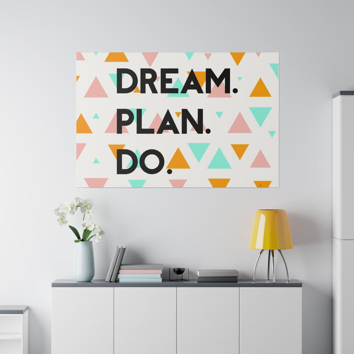 "Dream. Plan. Do." Matte Canvas