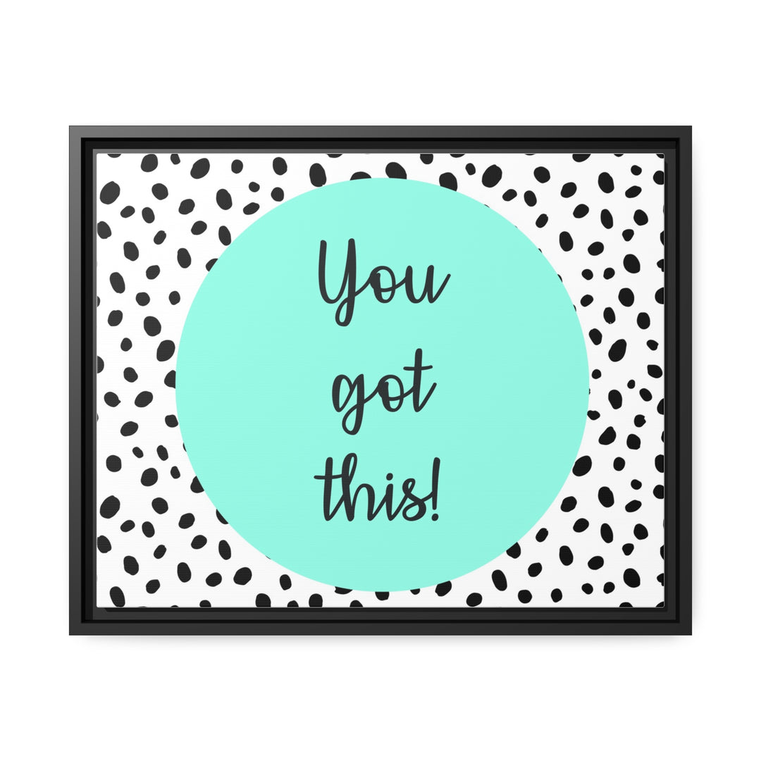 "You Got This!" Framed Matte Canvas