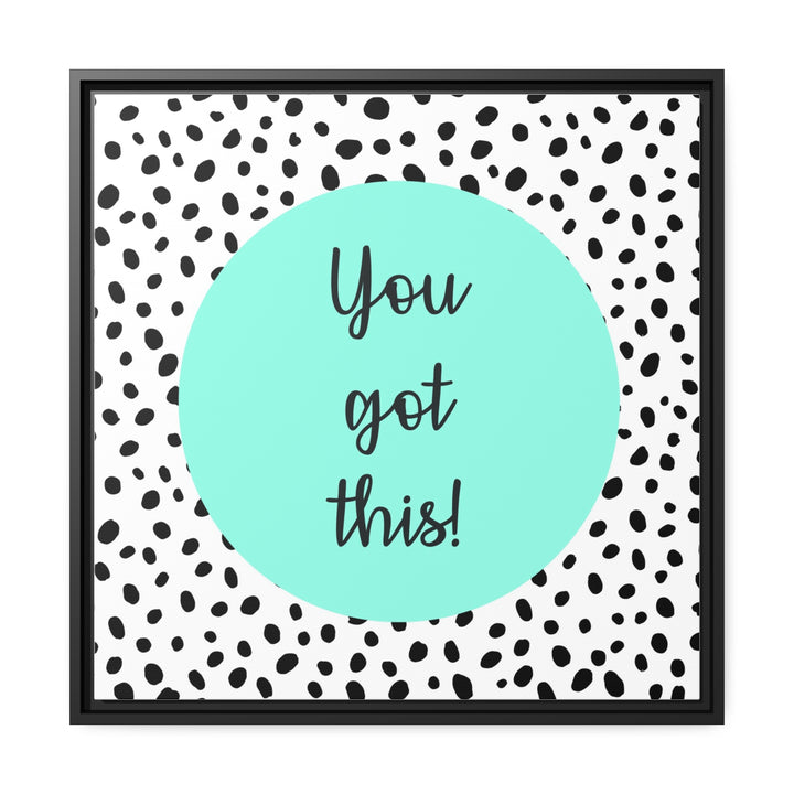 "You Got This!" Framed Matte Canvas