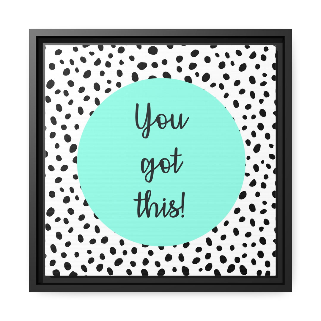 "You Got This!" Framed Matte Canvas