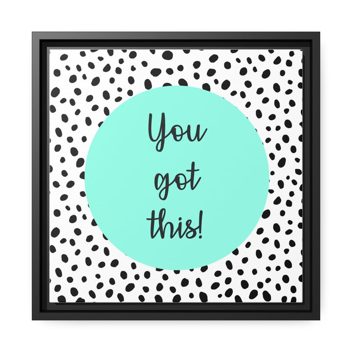 "You Got This!" Framed Matte Canvas