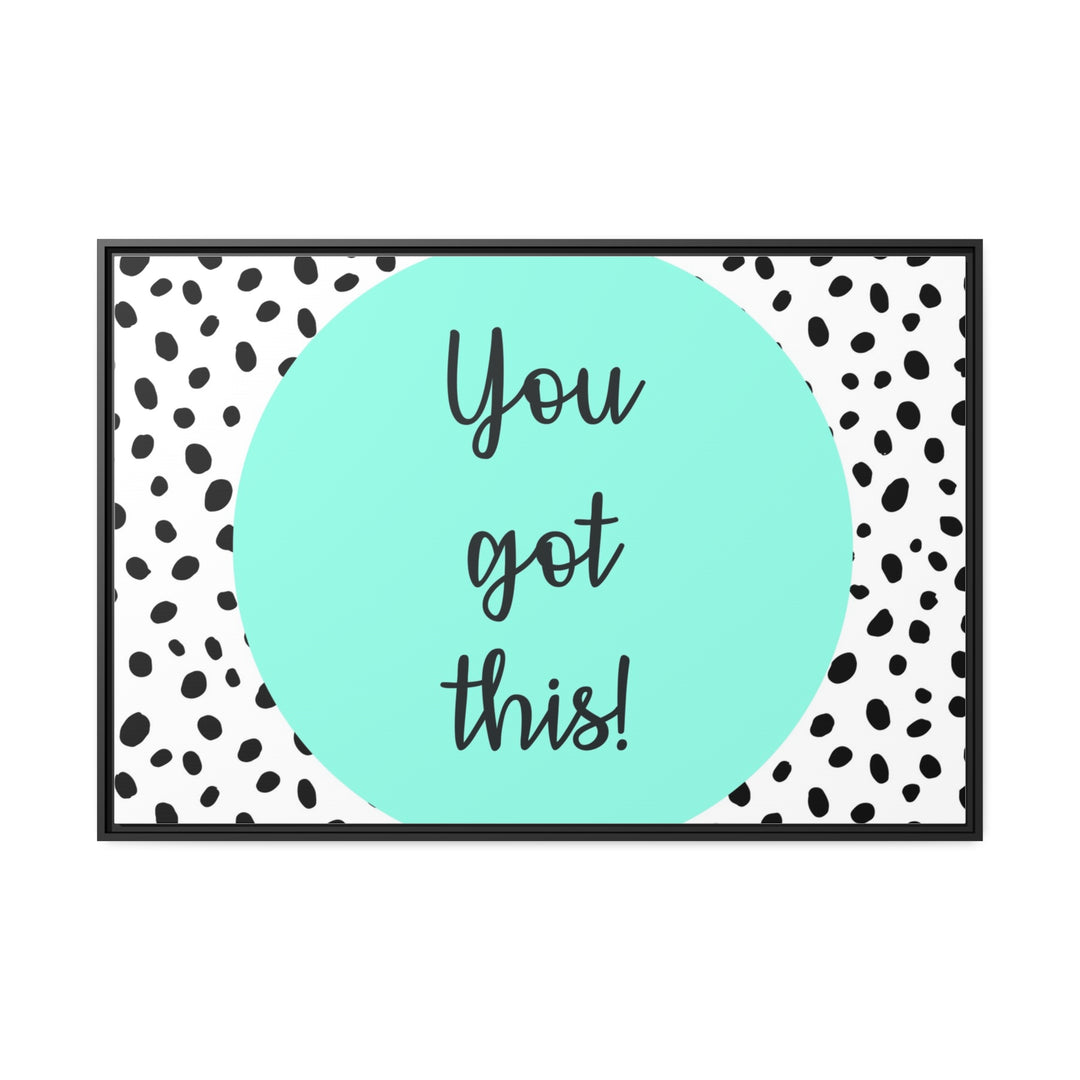 "You Got This!" Framed Matte Canvas