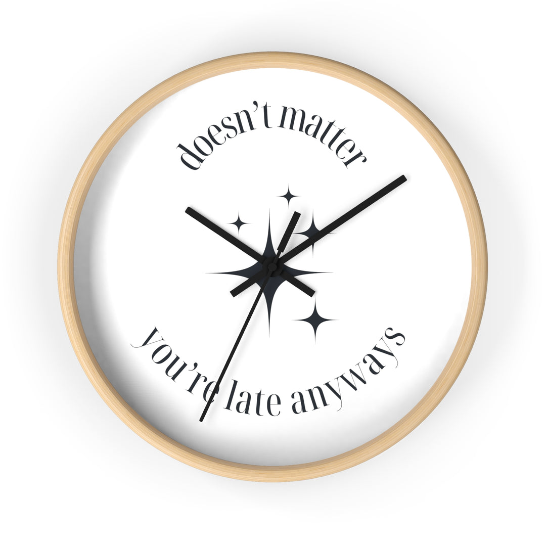 "Late Anyways" Wall Clock