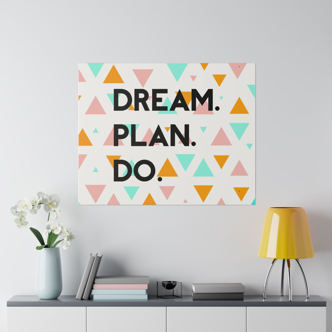 "Dream. Plan. Do." Matte Canvas