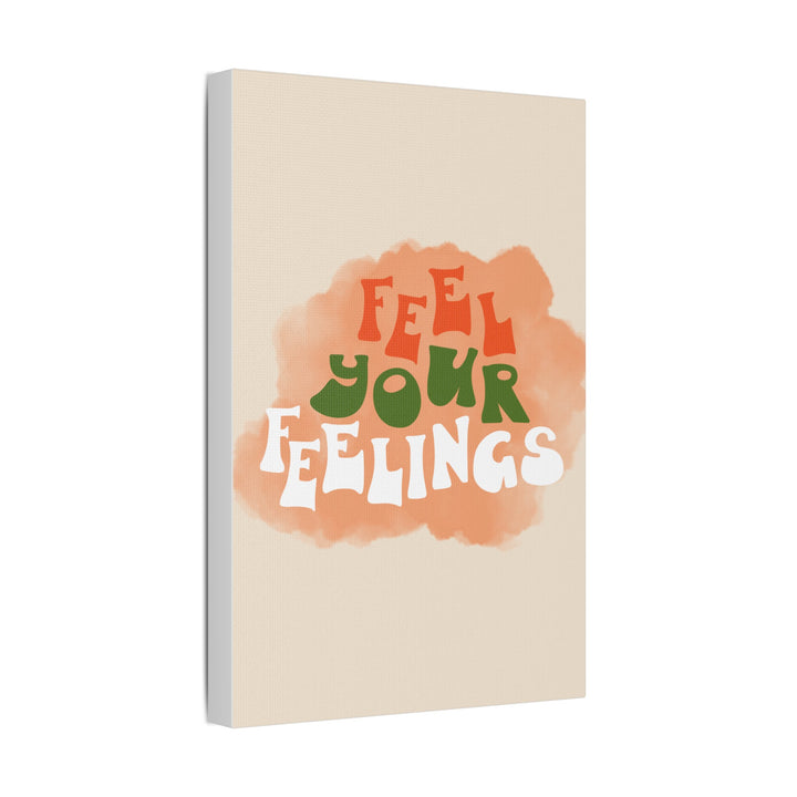 "Feel Your Feelings" Satin Canvas