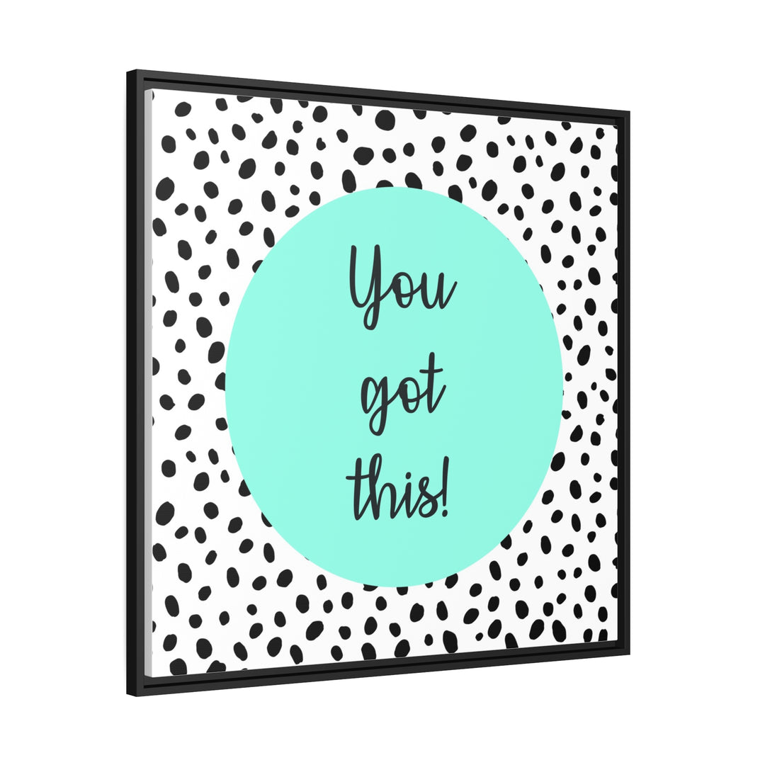 "You Got This!" Framed Matte Canvas