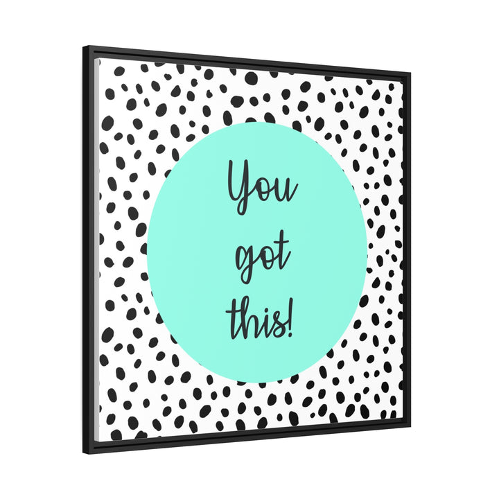 "You Got This!" Framed Matte Canvas