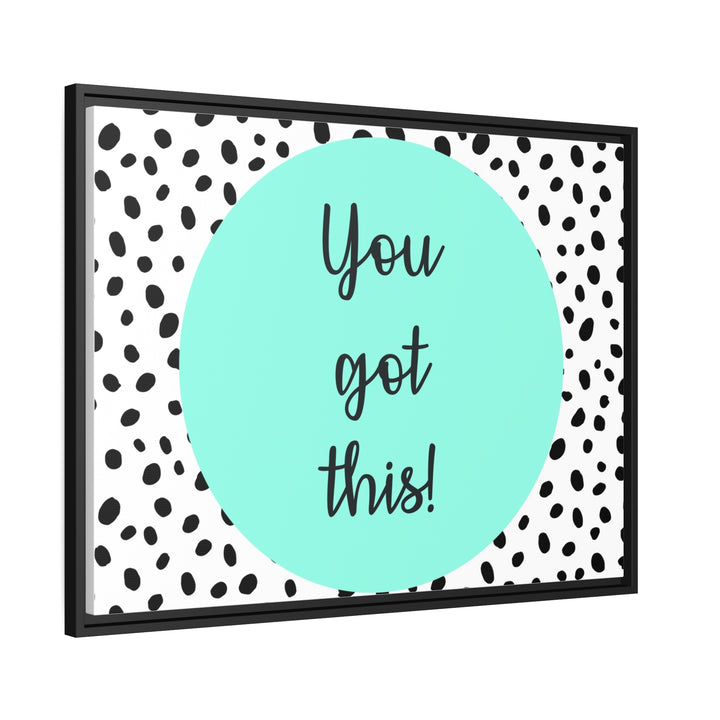 "You Got This!" Framed Matte Canvas