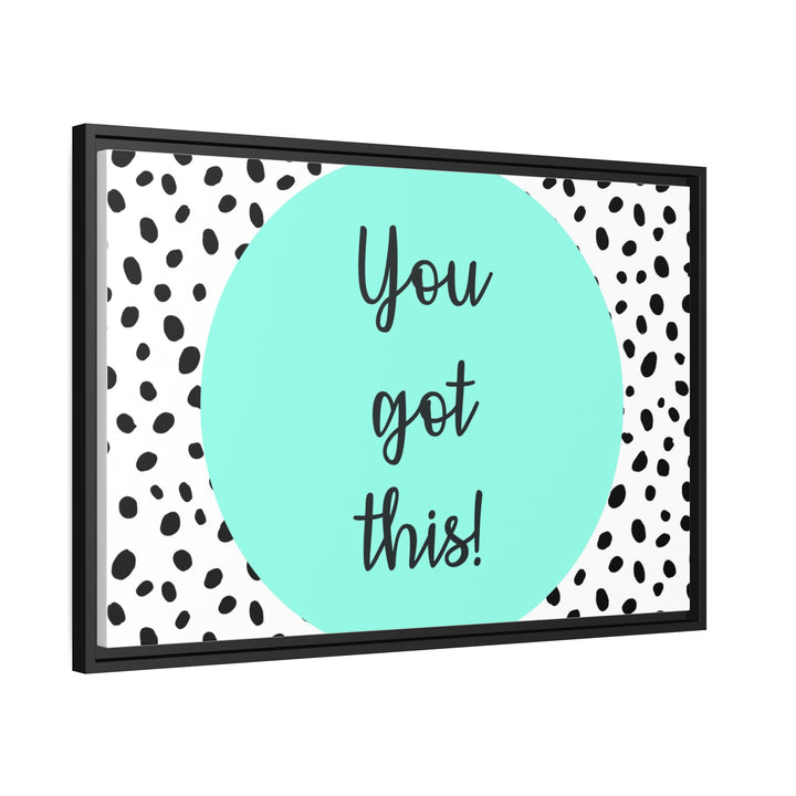 "You Got This!" Framed Matte Canvas