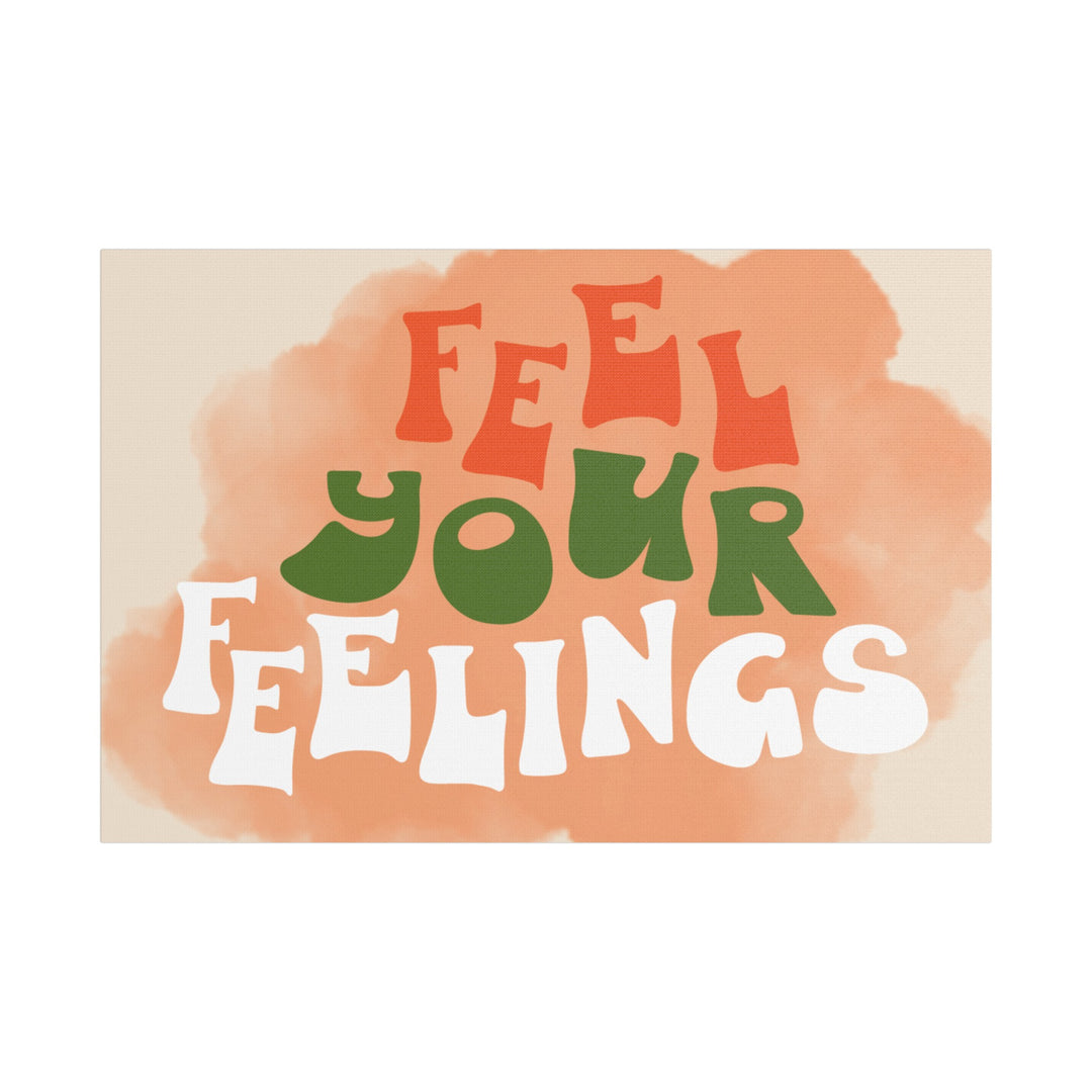 "Feel Your Feelings" Satin Canvas