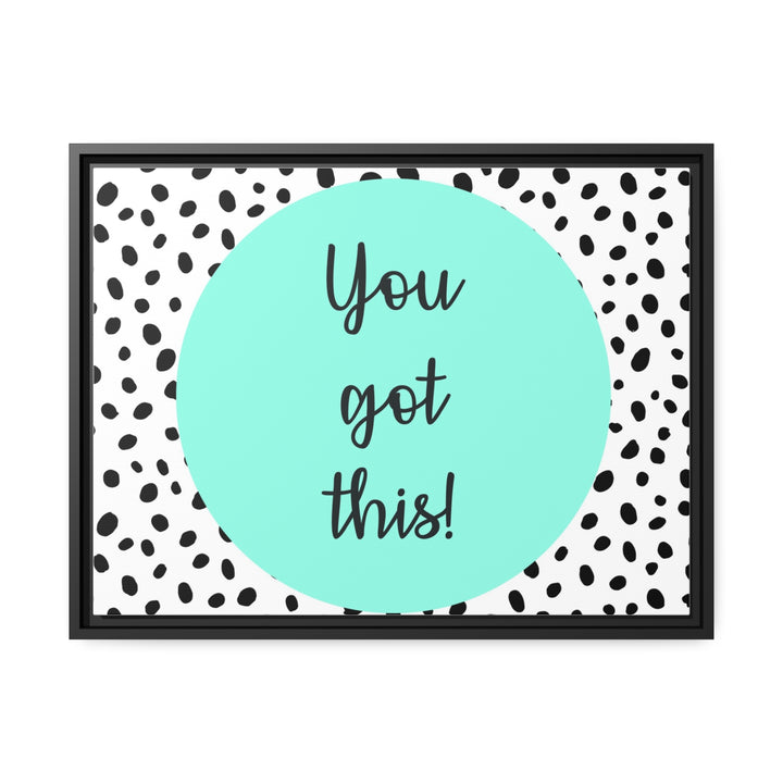 "You Got This!" Framed Matte Canvas