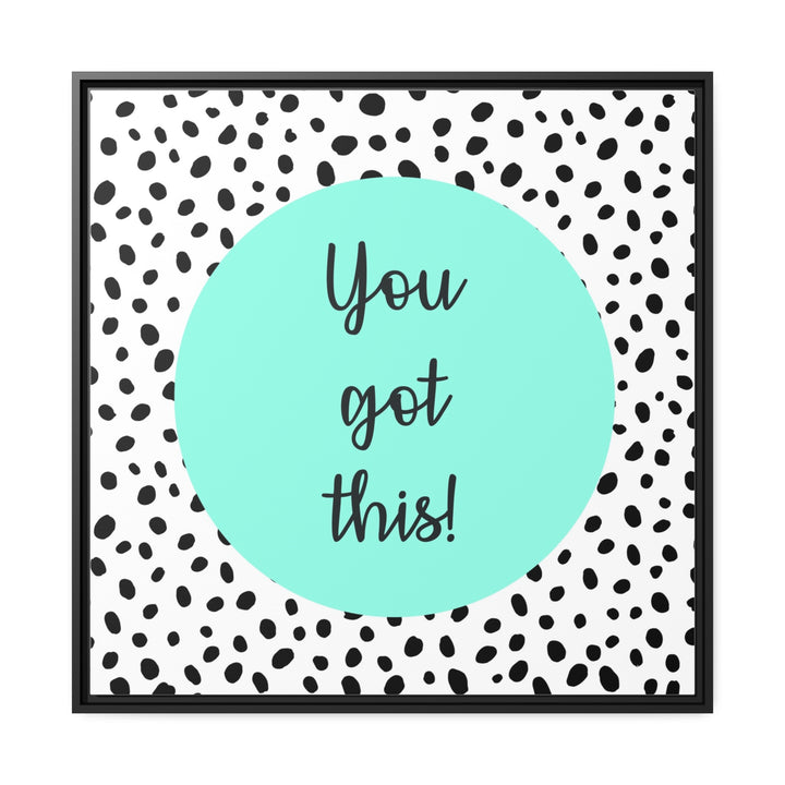 "You Got This!" Framed Matte Canvas