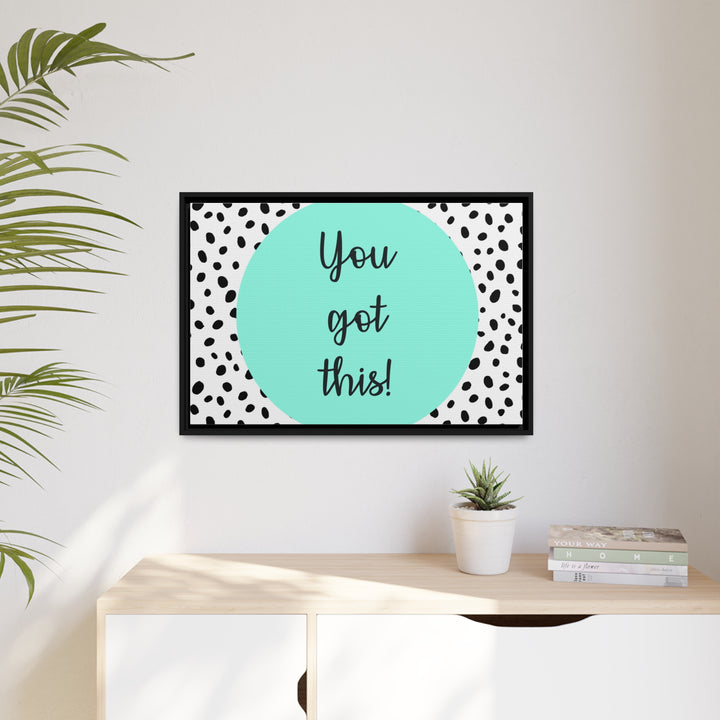 "You Got This!" Framed Matte Canvas