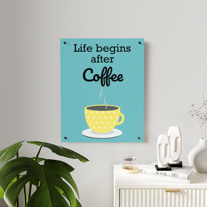 "Life Begins After Coffee" Acrylic Wall Art Panels