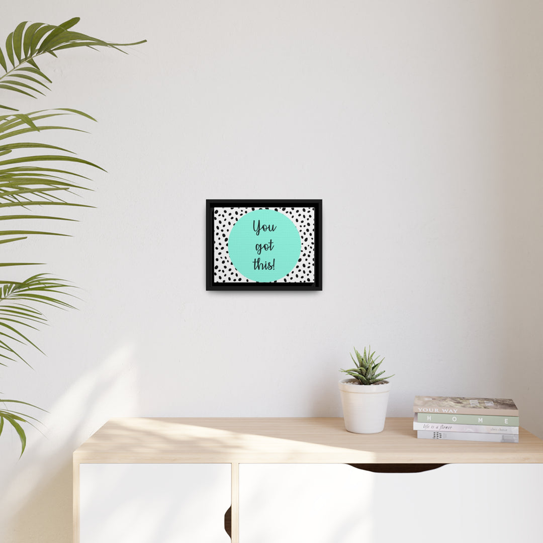 "You Got This!" Framed Matte Canvas