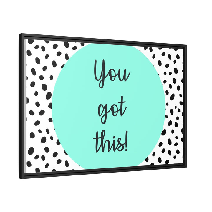 "You Got This!" Framed Matte Canvas