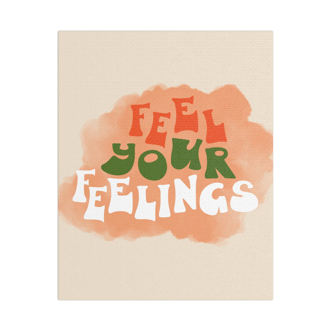 "Feel Your Feelings" Satin Canvas