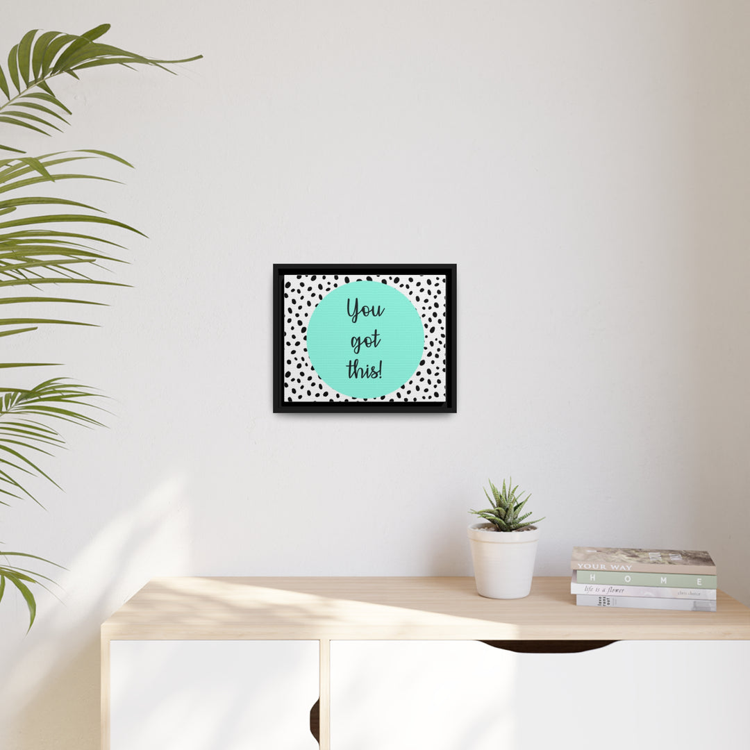 "You Got This!" Framed Matte Canvas