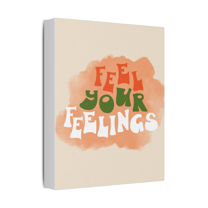 "Feel Your Feelings" Satin Canvas