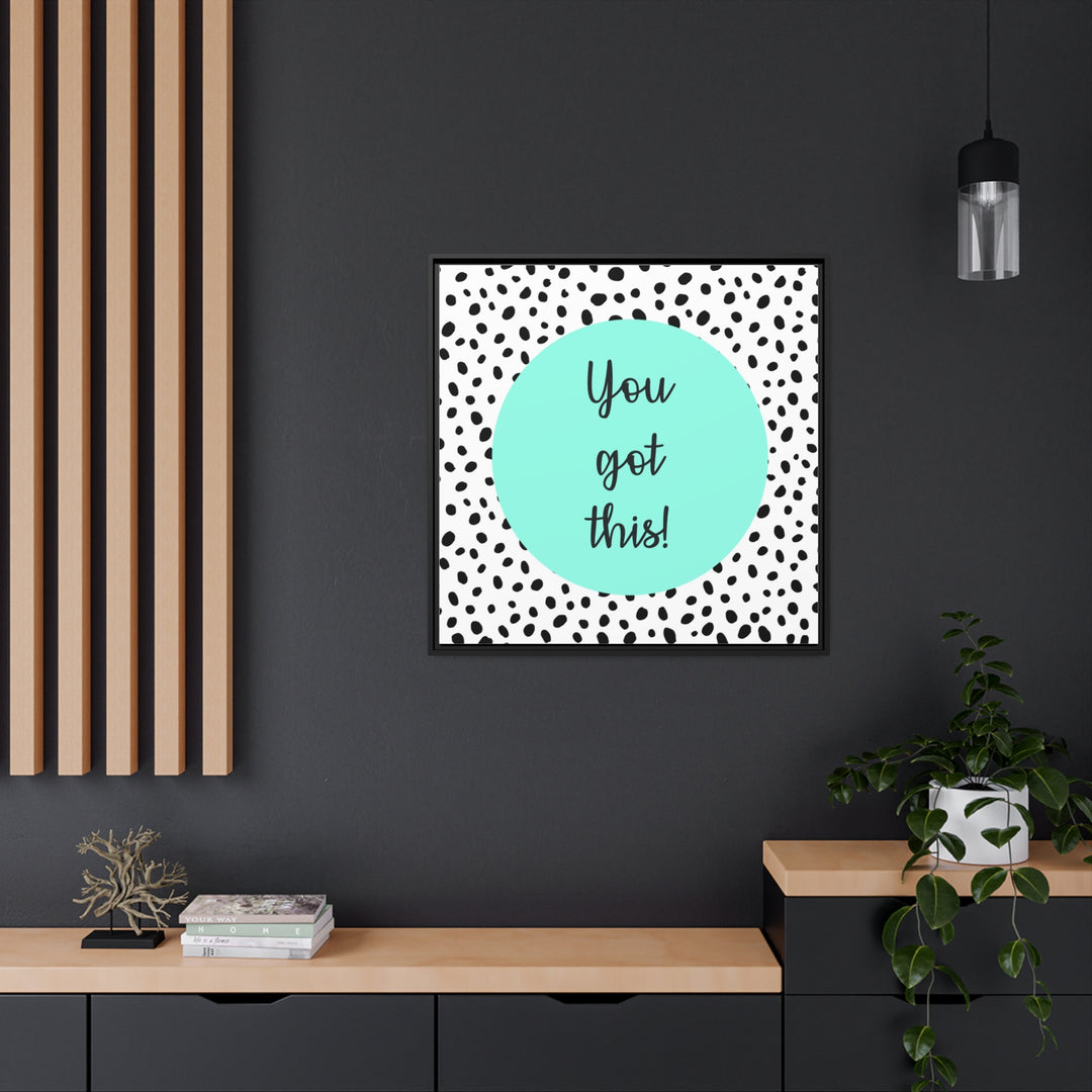 "You Got This!" Framed Matte Canvas