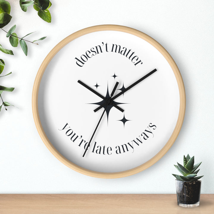 "Late Anyways" Wall Clock