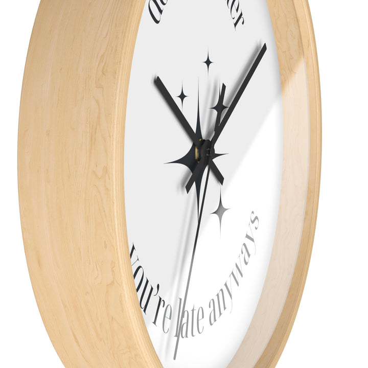 "Late Anyways" Wall Clock